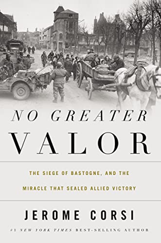 Imagen de archivo de No Greater Valor: The Siege of Bastogne and the Miracle That Sealed Allied Victory a la venta por Wonder Book