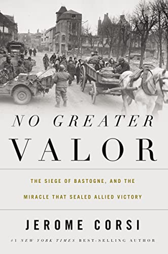 Stock image for No Greater Valor: The Siege of Bastogne and the Miracle That Sealed Allied Victory for sale by Old Army Books