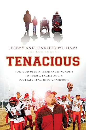 9781595555236: Tenacious: How God Used a Terminal Diagnosis to Turn a Family and a Football Team into Champions