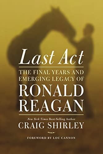 Beispielbild fr Last Act: The Final Years and Emerging Legacy of Ronald Reagan zum Verkauf von AwesomeBooks