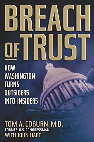 Breach of Trust: How Washington Turns Outsiders Into Insiders (9781595555632) by Coburn, Senator Tom; Hart, John
