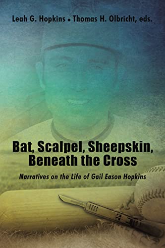 Stock image for Bat, Scalpel, Sheepskin, Beneath the Cross: Narratives on the Life of Gail Eason Hopkins for sale by Lucky's Textbooks