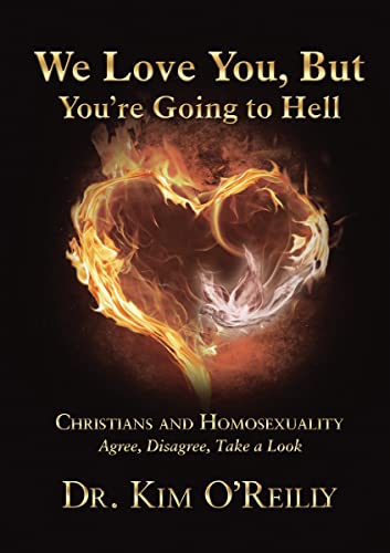 9781595558046: We Love You, But You’re Going to Hell: Christians and Homosexuality: Agree, Disagree, Take a Look