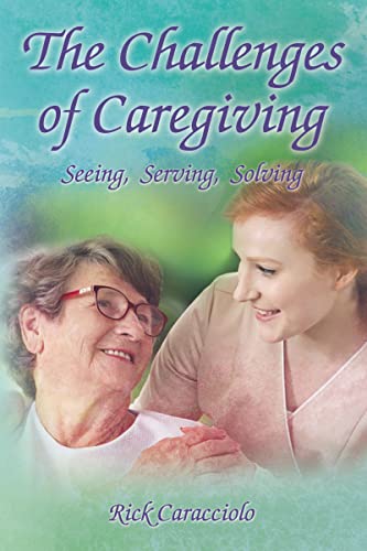 Imagen de archivo de The Challenges of Caregiving: Seeing, Serving, Solving a la venta por SecondSale