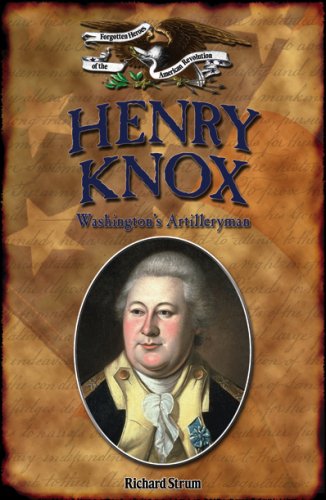 9781595560131: Henry Knox: Washington's Artilleryman (Forgotten Heroes of the American Revolution)