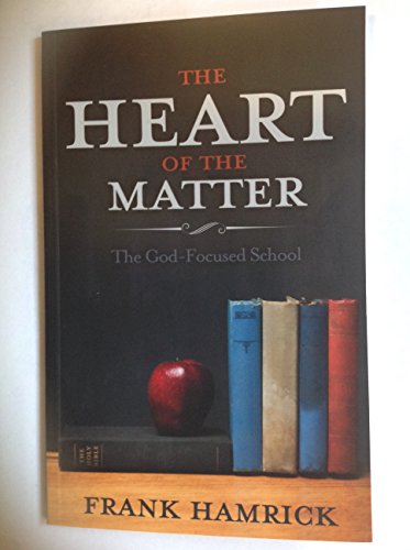 Beispielbild fr The Heart of the Matter: The God-Focused School zum Verkauf von HPB-Diamond