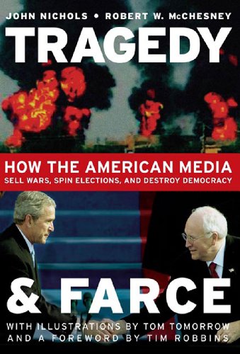 Imagen de archivo de Tragedy and Farce: How the American Media Sell Wars, Spin Elections, and Destroy Democracy a la venta por Wonder Book