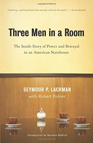 Stock image for Three Men in a Room : The Inside Story of Power and Betrayal in an American Statehouse for sale by Better World Books