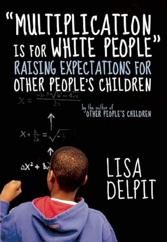 9781595580467: Multiplication Is for White People: Raising Expectations for Other People's Children