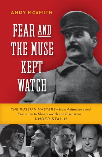 Fear and the Muse Kept Watch; The Russian Masters--From Akhmatova and Pasternak to Shostakovich a...
