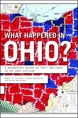 Imagen de archivo de What Happened in Ohio: A Documentary Record of Theft And Fraud in the 2004 Election a la venta por Wonder Book