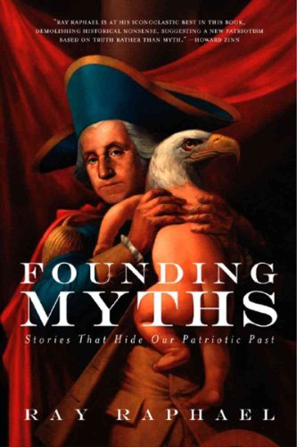 Imagen de archivo de Founding Myths: Stories That Hide Our Patriotic Past a la venta por SecondSale