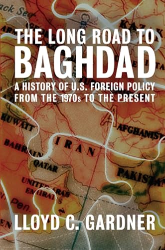 Beispielbild fr The Long Road to Baghdad : A History of U. S. Foreign Policy from the 1970s to the Present zum Verkauf von Better World Books