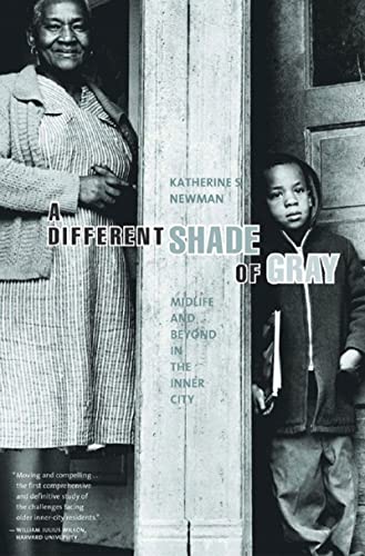 A Different Shade of Gray: Midlife And Beyond in the Inner City (9781595580818) by Newman, Katherine S.