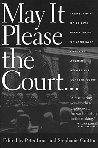 9781595580900: May It Please the Court : Transcripts of 23 Live Recordings of Landmark Cases as Argued Before the Supreme Court: The Most Significant Oral Arguments ... Court Before the Supreme Court Since 1955