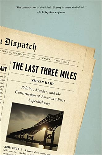 9781595580986: The Last Three Miles: Politics, Murder, and the Construction of America's First Superhighway