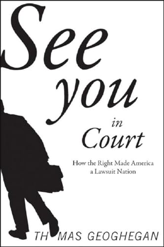 Beispielbild fr See You in Court: How the Right Made America a Lawsuit Nation zum Verkauf von Wonder Book