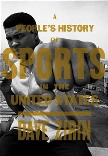 Beispielbild fr A People's History of Sports in the United States: 250 Years of Politics, Protest, People, and Play (New Press People's History) zum Verkauf von SecondSale