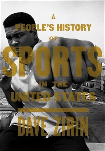Stock image for A People's History of Sports in the United States: 250 Years of Politics, Protest, People, and Play (New Press People's History) for sale by SecondSale