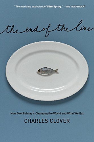 Imagen de archivo de The End of the Line : How Overfishing Is Changing the World and What We Eat a la venta por Better World Books: West
