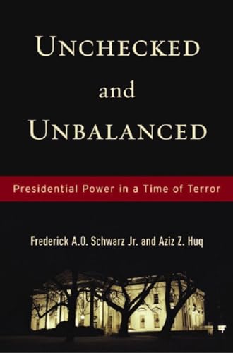 Beispielbild fr Unchecked And Unbalanced: Presidential Power in a Time of Terror zum Verkauf von Wonder Book