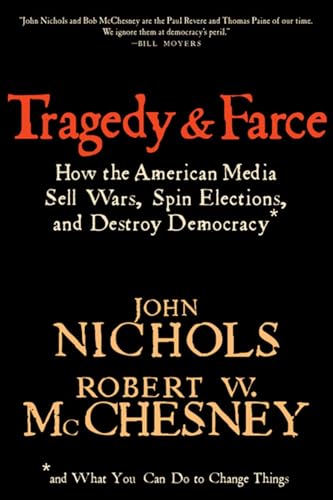 Stock image for Tragedy and Farce: How the American Media Sell Wars, Spin Elections, And Destroy Democracy for sale by BookHolders