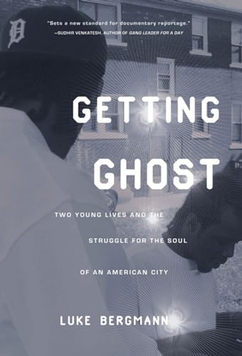 9781595581396: Getting Ghost: Two Young Lives and the Struggle for the Soul of an American City