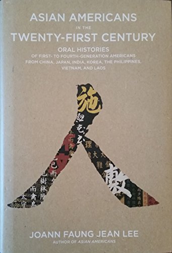 9781595581525: Asian Americans in the Twenty-First Century: Oral Histories of First- to Fourth- Generation Americans from China, Japan, India, Korea, the Philippines, Vietnam, and Laos