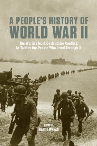 Stock image for A People's History of World War II: The World?s Most Destructive Conflict, As Told By the People Who Lived Through It (New Press People's History) for sale by SecondSale