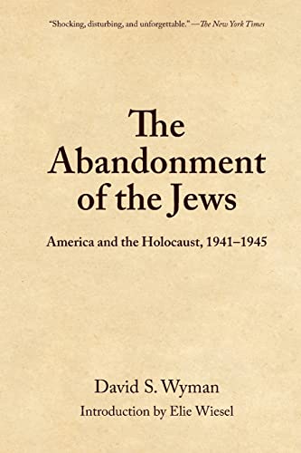 Imagen de archivo de The Abandonment of the Jews: America and the Holocaust 1941-1945 a la venta por Bank of Books