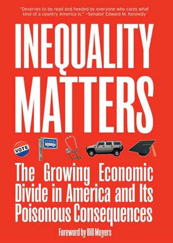 Imagen de archivo de Inequality Matters : The Growing Economic Divide in America and Its Poisonous Consequences a la venta por Better World Books: West