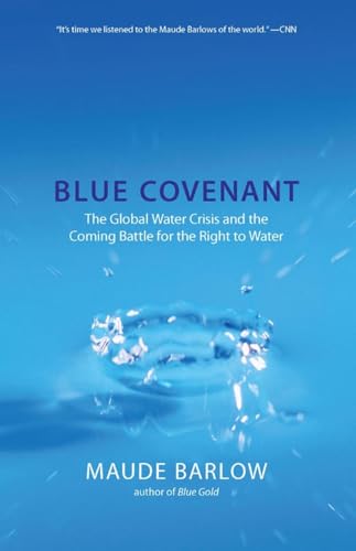 Stock image for Blue Covenant: The Global Water Crisis and the Coming Battle for the Right to Water for sale by Books of the Smoky Mountains