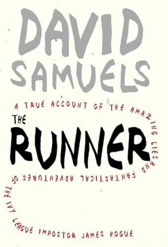 Beispielbild fr The Runner: A True Account of the Amazing Lies and Fantastical Adventures of the Ivy League Impostor James Hogue zum Verkauf von Wonder Book