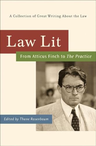 Stock image for Law Lit: From Atticus Finch to the Practice: A Collection of Great Writing about the Law for sale by ThriftBooks-Atlanta