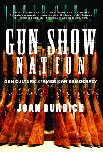 Beispielbild fr Gun Show Nation : Gun Culture and American Democracy zum Verkauf von Better World Books