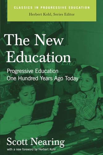 Imagen de archivo de The New Education: Progressive Education One Hundred Years Ago Today (Classics in Progressive Education) a la venta por Blue Vase Books