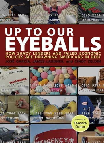 Stock image for Up to Our Eyeballs: How Shady Lenders and Failed Economic Policies Are Drowning Americans in Debt for sale by ThriftBooks-Dallas