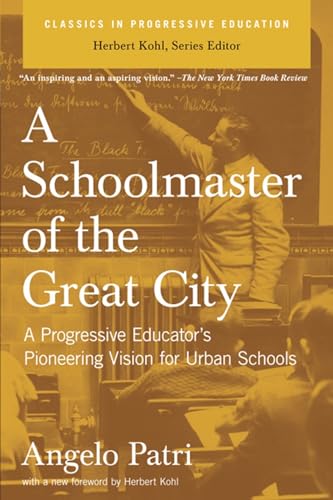 Beispielbild fr A Schoolmaster of the Great City: A Progressive Educator's Pioneering Vision for Urban Schools (Classics in Progressive Education) zum Verkauf von Half Price Books Inc.