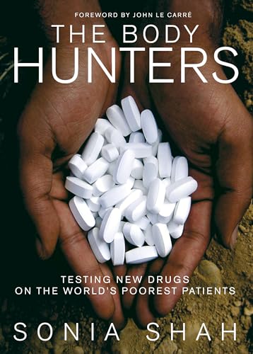 Beispielbild fr The Body Hunters: Testing New Drugs on the World's Poorest Patients zum Verkauf von Dunaway Books