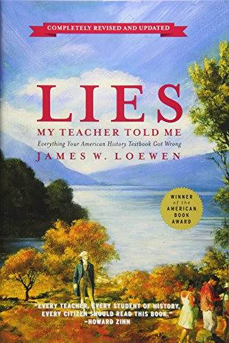 Beispielbild fr Lies My Teacher Told Me : Everything Your American History Textbook Got Wrong zum Verkauf von Better World Books