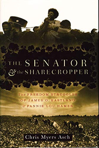Stock image for The Senator and the Sharecropper: The Freedom Struggles of James O. Eastland and Fannie Lou Hamer for sale by Red's Corner LLC