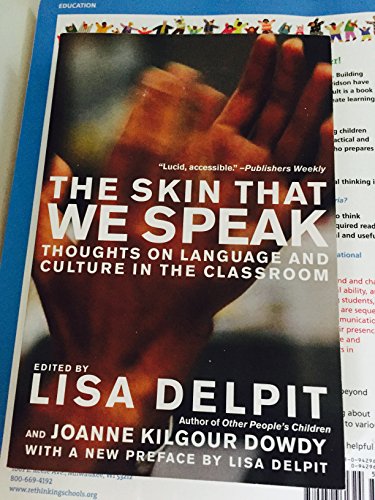 The Skin That We Speak: Thoughts on Language and Culture in the Classroom, New Edition (9781595583505) by Delpit, Lisa; Dowdy, Joanne Kilgour