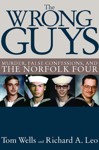 Beispielbild fr The Wrong Guys : Murder, False Confessions, and the Norfolk Four zum Verkauf von Better World Books