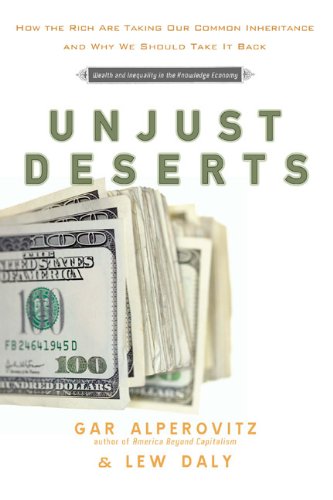 Stock image for Unjust Deserts : How the Rich Are Taking Our Common Inheritance for sale by Better World Books