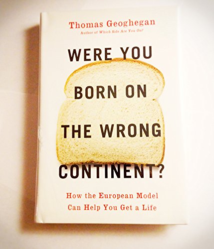 Beispielbild fr Were You Born on the Wrong Continent? : How the European Model Can Help You Get a Life zum Verkauf von Better World Books
