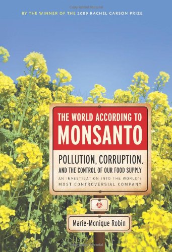 Imagen de archivo de The World According to Monsanto: Pollution, Corruption, and the Control of the World's Food Supply a la venta por Ergodebooks