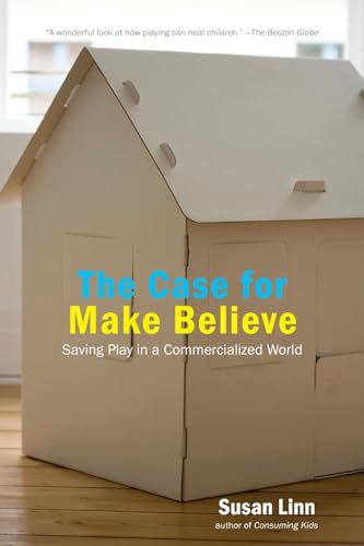 Stock image for The Case For Make Believe: Saving Play in a Commercialized World for sale by ZBK Books