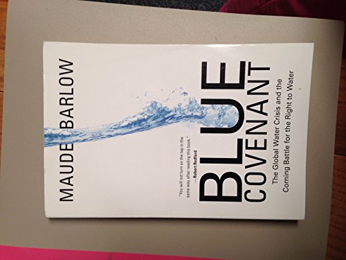 Beispielbild fr Blue Covenant: The Global Water Crisis and the Coming Battle for the Right to Water zum Verkauf von Wonder Book