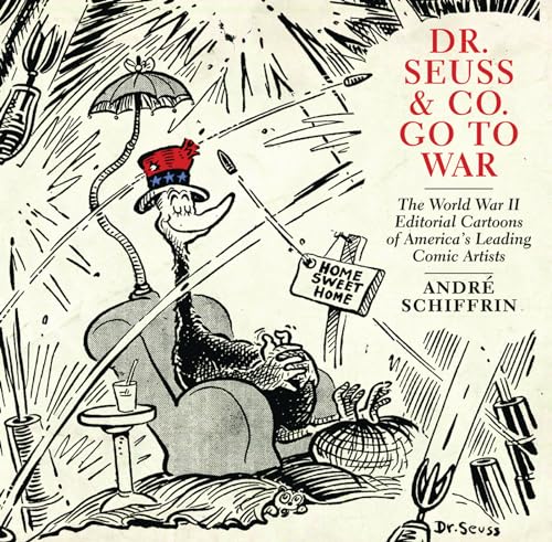 Beispielbild fr Dr. Seuss Co. Go to War: The World War II Editorial Cartoons of America s Leading Comic Artists zum Verkauf von Goodwill