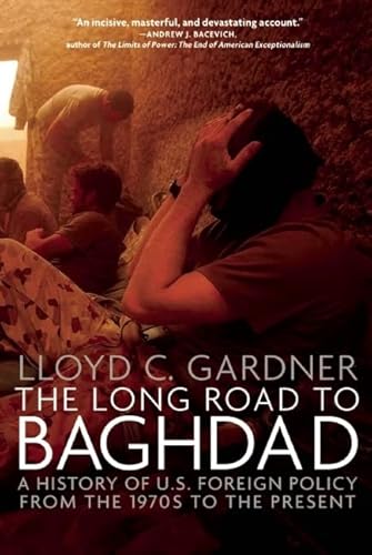 Beispielbild fr The Long Road to Baghdad: A History of U.S. Foreign Policy from the 1970s to the Present (New Press) zum Verkauf von Robinson Street Books, IOBA